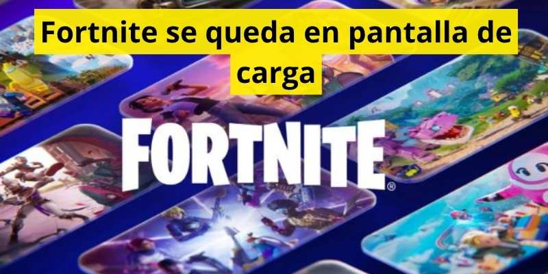 Fortnite se queda en pantalla de carga