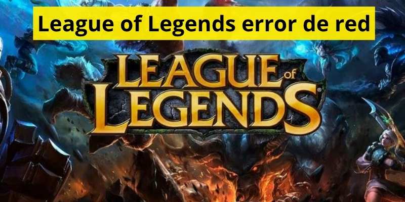 League of Legends error de red
