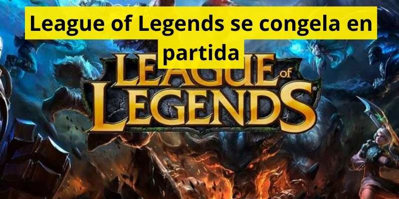 League of Legends se congela en partida