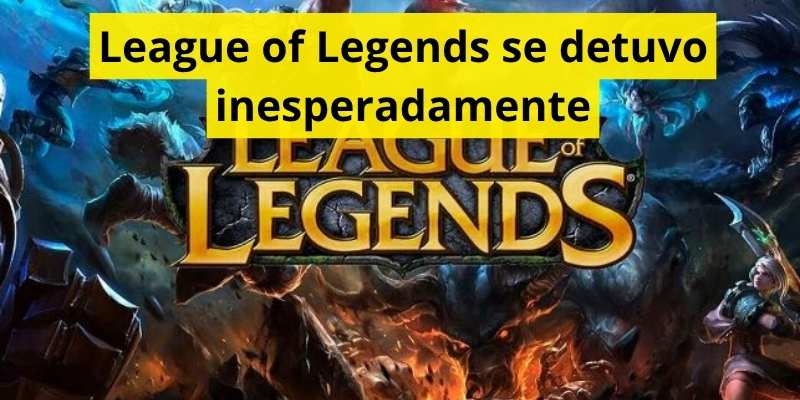 League of Legends se detuvo inesperadamente
