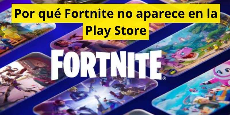 Por qué Fortnite no aparece en la Play Store