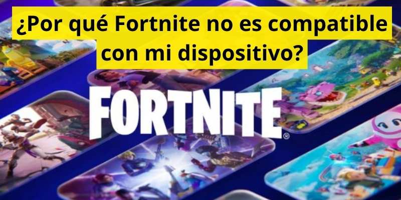 ¿Por qué Fortnite no es compatible con mi dispositivo?