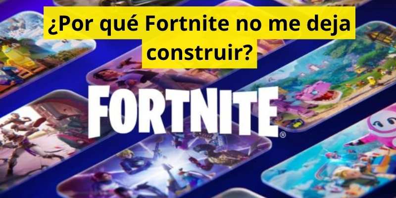 ¿Por qué Fortnite no me deja construir?