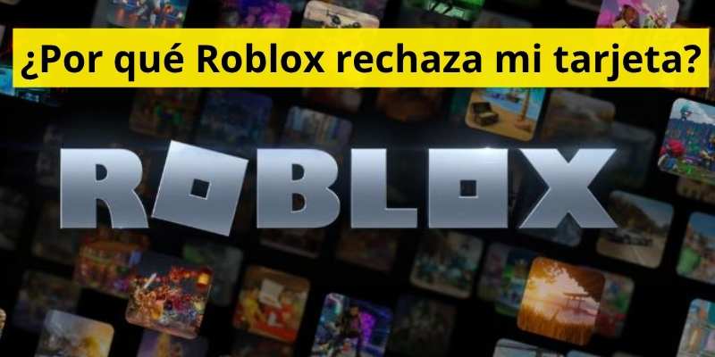 ¿Por qué Roblox rechaza mi tarjeta?