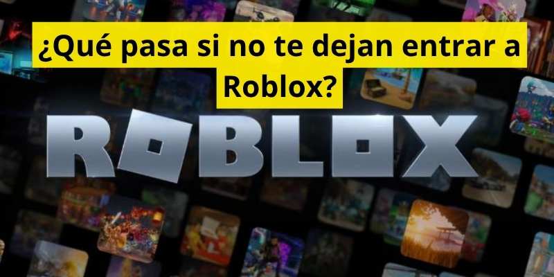 ¿Qué pasa si no te dejan entrar a Roblox?