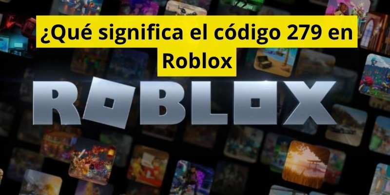¿Qué significa el código 279 en Roblox